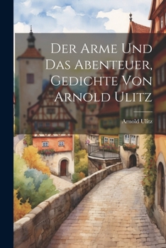 Paperback Der Arme und das Abenteuer, Gedichte von Arnold Ulitz [German] Book