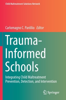 Paperback Trauma-Informed Schools: Integrating Child Maltreatment Prevention, Detection, and Intervention Book