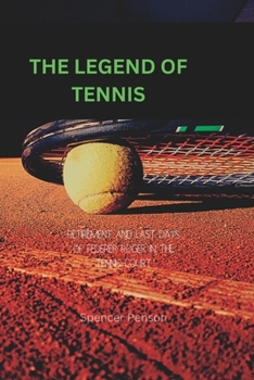 THE LEGEND OF TENNIS: RETIREMENT AND LAST DAYS OF FEDERER ROGER IN THE TENNIS COURT