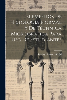 Paperback Elementos De Histología Normal Y De Téchnica Micrografica Para Uso De Estudiantes [Spanish] Book
