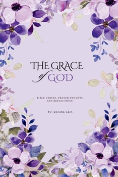 The Grace of God: Prayer Prompts, Bible Study Prompts, Bible Verses and Reflections of God's Grace