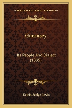 Paperback Guernsey: Its People And Dialect (1895) Book