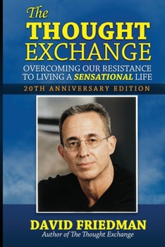 Paperback The Thought Exchange: Overcoming Our Resistance To Living A Sensational Life - 20th Anniversary Edition Book