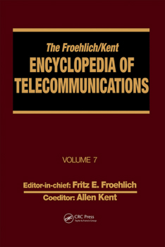 Hardcover The Froehlich/Kent Encyclopedia of Telecommunications: Volume 7 - Electrical Filters: Fundamentals and System Applications to Federal Communications C Book