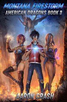 Montana Firestorm: An Urban Fantasy Harem Adventure - Book #3 of the American Dragons