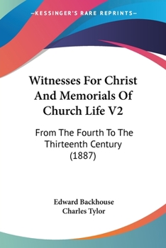Paperback Witnesses For Christ And Memorials Of Church Life V2: From The Fourth To The Thirteenth Century (1887) Book