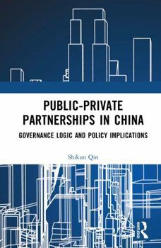 Hardcover Public-Private Partnerships in China: Governance Logic and Policy Implications Book