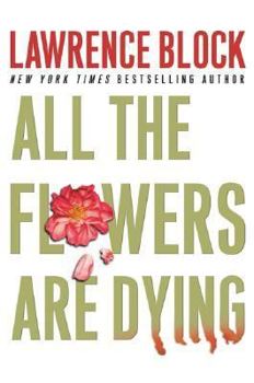 All the Flowers Are Dying - Book #16 of the Matthew Scudder