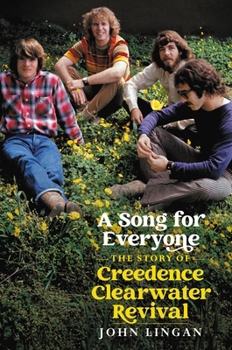 Hardcover A Song for Everyone: The Story of Creedence Clearwater Revival Book