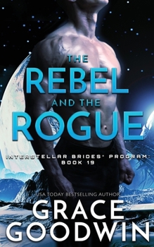 The Rebel and the Rogue (Interstellar Brides - Book #2 of the Interstellar Brides: Rogues