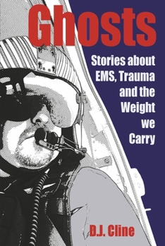 Paperback Ghosts: Stories about Ems, Trauma, and the Weight We Carry Book