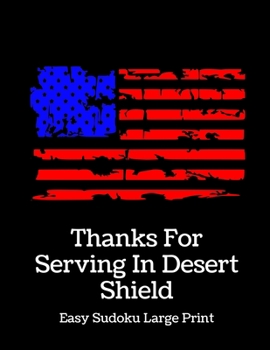Paperback Thanks For Serving In Desert Shield: 100 Easy Puzzles In Large Print Veterans Day [Large Print] Book