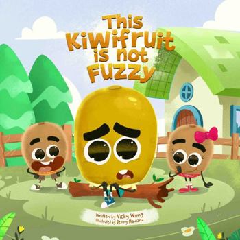 Paperback This Kiwifruit is not Fuzzy: A fun and cute story about kindness, self-love and anti-bullying for kids aged 3 to 6 (I Love Being Different) Book
