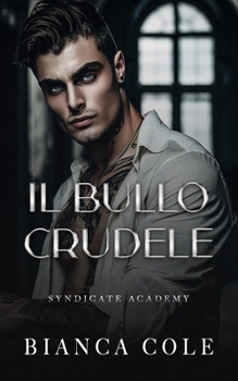 Il Bullo Crudele (Syndicate Academy) (Italian Edition)