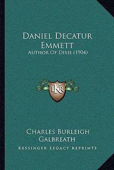 Paperback Daniel Decatur Emmett: Author Of Dixie (1904) Book