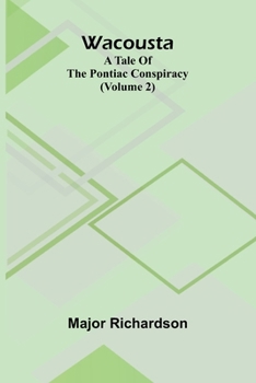 Paperback Wacousta: a tale of the Pontiac conspiracy (Volume 2) Book
