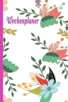 Paperback Wochenplaner: Handlicher Wochenplaner - Organizer, Top organisiert.Tolles Geschenk. niedlicher Blumenentwurf mit rosa Stiel [German] Book