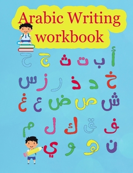 Paperback Arabic Writing workbook: Arabic Alphabet letters Practice Handwriting WorkBook for kids, Preschool, Kindergarten, and Beginners Book