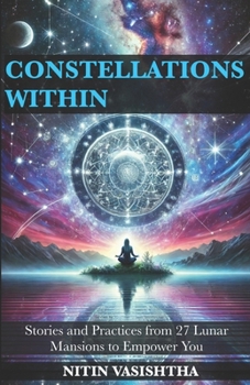 Paperback Constellations Within: Stories and Practices from 27 Lunar Mansions to Empower You Book