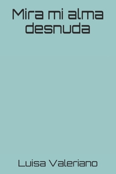 Paperback Mira mi alma desnuda [Spanish] Book