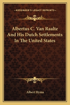 Paperback Albertus C. Van Raalte And His Dutch Settlements In The United States Book