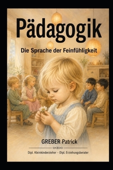 Pädagogik - Die Sprache der Feinfühligkeit (German Edition)