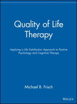 Paperback Quality of Life Therapy: Applying a Life Satisfaction Approach to Positive Psychology and Cognitive Therapy Book