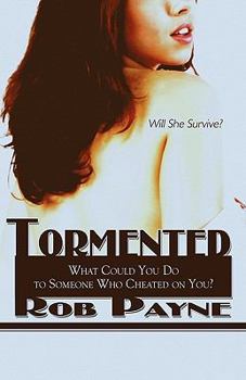 Paperback Tormented: What Could You Do to Someone Who Cheated on You? Book