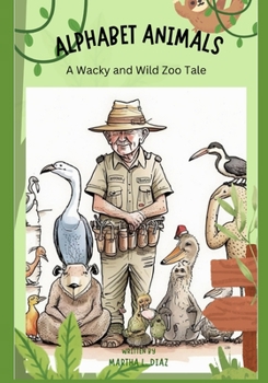 Paperback Alphabet Animals: A Wacky and Wild Zoo Tale Book