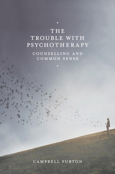 Paperback The Trouble with Psychotherapy: Counselling and Common Sense Book