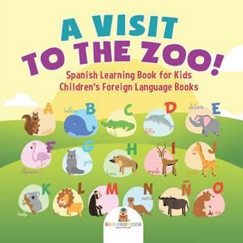 Paperback A Visit to the Zoo! Spanish Learning Book for Kids Children's Foreign Language Books Book