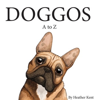 Hardcover DOGGOS A to Z: A Pithy Guide to 26 Dog Breeds Book