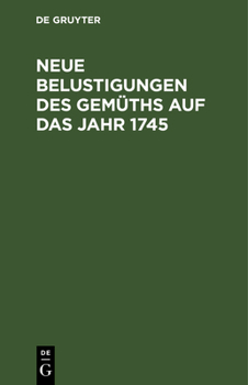 Hardcover Neue Belustigungen Des Gemüths Auf Das Jahr 1745 [German] Book