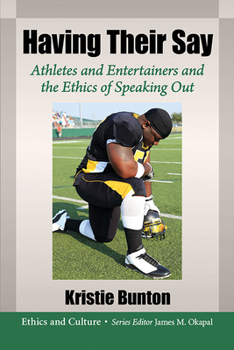 Paperback Having Their Say: Athletes and Entertainers and the Ethics of Speaking Out Book