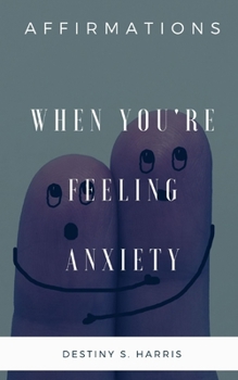 Paperback When You're Feeling Anxiety: Affirmations Book