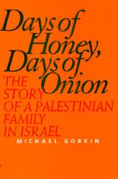 Paperback Days of Honey, Days of Onion: The Story of a Palestinian Family in Israel Book