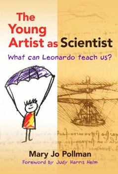 Paperback The Young Artist as Scientist: What Can Leonardo Teach Us? Book