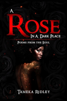 Paperback A Rose in a Dark Place: Poems from the Soul Book