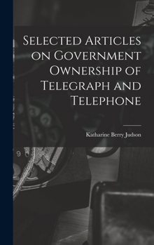 Hardcover Selected Articles on Government Ownership of Telegraph and Telephone Book