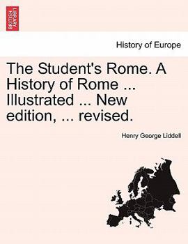 The Student's Rome: A History of Rome from the Earliest Times to the Establishment of the Empire