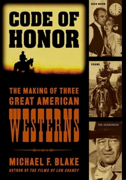 Paperback Code of Honor: The Making of Three Great American Westerns: High Noon, Shane, and The Searchers Book