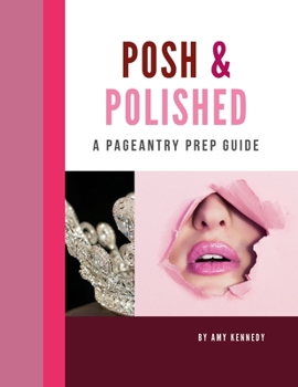 Paperback Posh & Polished: A Pageantry Prep Guide Book