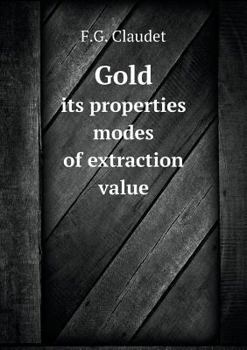 Paperback Gold its properties modes of extraction value Book