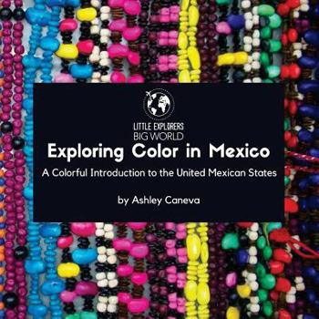 Paperback Exploring Color in Mexico: A Colorful Introduction to the United Mexican States Book