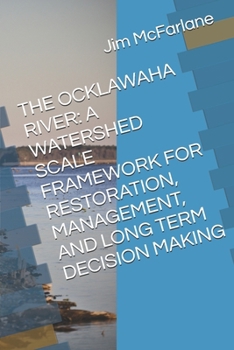 Paperback The Ocklawaha River: A Watershed Scale Framework for Restoration, Management, and Long Term Decision Making Book