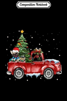Composition Notebook: French Bulldog Dog Rides Red Truck Funny Xmas Cute Gift  Journal/Notebook Blank Lined Ruled 6x9 100 Pages