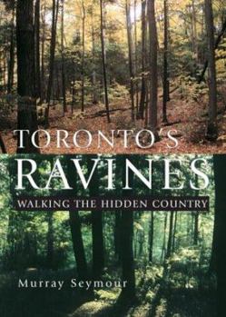 Paperback Toronto's Ravines: Walking the Hidden Country Book