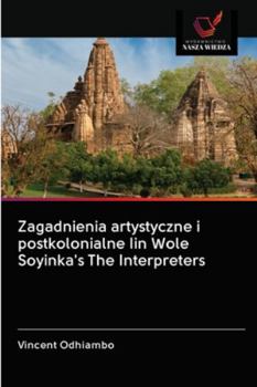 Paperback Zagadnienia artystyczne i postkolonialne Iin Wole Soyinka's The Interpreters [Polish] Book