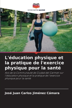 L'éducation physique et la pratique de l'exercice physique pour la santé: Avis de la Communauté de Ciudad del Carmen sur l'éducation physique et la ... physique pour la santé
