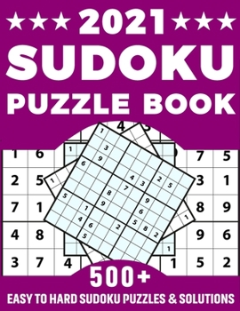 Paperback 2021 Sudoku Puzzle Book: Amazing Brain Game Sudoku Puzzles Book For Puzzle Lovers Men Women Dads And Mums With Supply Of More Than 500 Puzzles Book